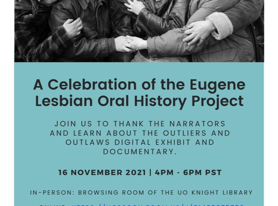 A Celebration of the Eugene Lesbian Oral History Project on 11/16/21 from 4-6pm PT